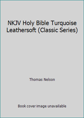 NKJV Holy Bible Turquoise Leathersoft (Classic Series) by Thomas Nelson-image