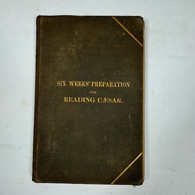 Six Weeks' Preparation For Reading Caesar Volume Part. 1-2 1887 [Leather Bound]-image