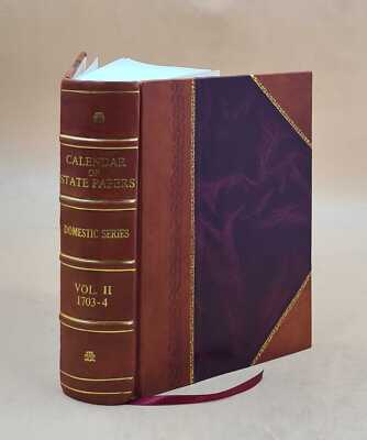 Calendar Of State Papers, Domestic Series, Of The Reign Of Anne, [Leather Bound]-image
