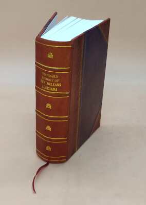 Standard History Of New Orleans, Louisiana; Giving A Description [Leather Bound]-image
