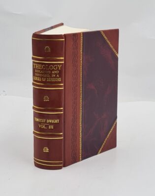 Theology, explained and defended in a series of sermons : with a [Leather Bound]-image