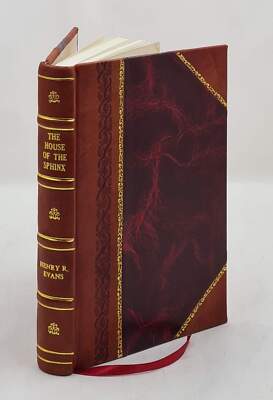 The House Of The Sphinx : A Novel / By Henry Ridgely Evans ... 1 [Leather Bound]-image