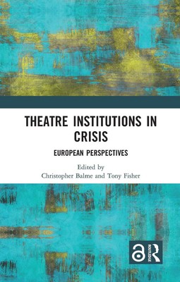 Theatre Institutions in Crisis: European Perspectives by Christopher Balme Hardc-image