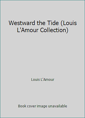 Westward the Tide (Louis L'Amour Collection) by Louis L'Amour-image