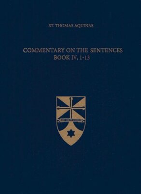 Commentary on the Sentences, Book IV, 1-13 by St. Aquinas, Thomas: New-image