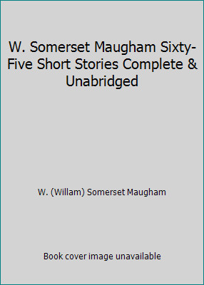 W. Somerset Maugham Sixty-Five Short Stories Complete & Unabridged-image