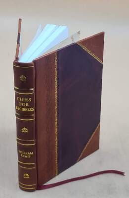 Chess For Beginners: In A Series Of Progressive Lessons, Showing [Leather Bound]-image