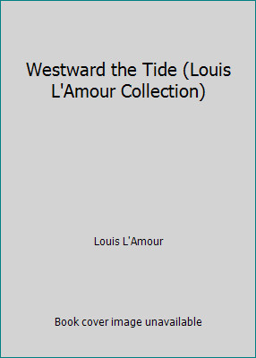 Westward the Tide (Louis L'Amour Collection) by Louis L'Amour-image