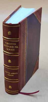 Groton Historical Series. A Collection Of Papers Relating To The [Leather Bound]-image