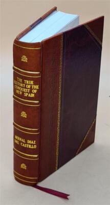 The True History Of The Conquest Of New Spain 1908 [Bestselling Leather Bound]-image