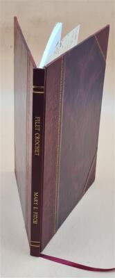 Filet Crochet With Instructions : Series No. 2. 1915 [Leather Bound]-image