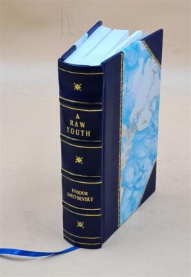 A Raw Youth : A Novel In Three Parts / By Fyodor Dostoevsky ; Fr [Leather Bound]-image