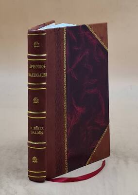 Episodios Nacionales 1Ra Serie 1905 By Benito Perez Galdos [Leather Bound]-image