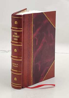 The invisible gods : a novel 1923 by Wyatt, Edith [Leather Bound]-image
