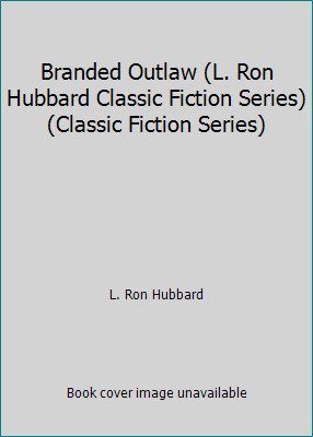 Branded Outlaw (L. Ron Hubbard Classic Fiction Series) (Classic Fiction Series)-image