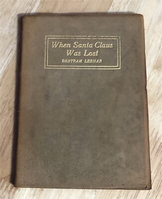 1914 Ooze Leather Christmas Series WHEN SANTA CLAUS WAS LOST 1st Ed No 10 Lebhar-image