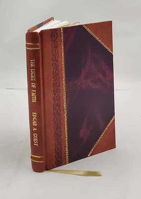 The light of faith / by Edgar A. Guest. [Leather Bound]-image