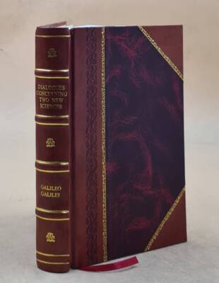 Dialogues concerning two new sciences; translated from the Itali [Leather Bound]-image