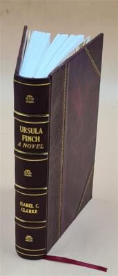 Ursula Finch; a novel 1920 by Clarke, Isabel Constance [Leather Bound]-image